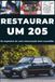RESTAURAR UM 205: Repare. Aumente a fiabilidade. Faça a manutenção. Conduza.
