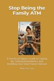 Stop Being the Family ATM: A Practical Filipino Guide to Saying No, Setting Boundaries, and Building Your Own Future Abroad