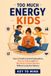 Too Much Energy Kids: How to Handle Constant Interruptions, Nonstop Talking, and Kids Who Need Constant Attention and Stimulation, Set Boundaries, and Stay Patient Without Feeling Overwhelmed