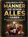 Das Buch für Männer, die schon alles haben: 365 verrückte Fakten, lustige Herausforderungen und geniale Geschenkideen für Männer