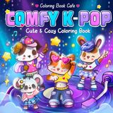 Comfy K-Pop: Cute and Cozy Coloring Book for Adults and Teens with Adorable Animal Pop Stars for Relaxation and Stress Relief