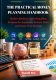 The Practical Money Planning Handbook: Build a Realistic Spending Plan, Prepare for Expenses, Reduce Debt, and Grow Your Savings