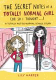 The Secret Notes OF A Totally Normal Girl ( or so I thought...): A Hilarious Diary-Style School Adventure Full of Friendship, Chaos, Secrets and Doodles | Volume 1