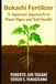 Bokashi Fertilizer: A Japanese Approach to Plant Vigor and Soil Health