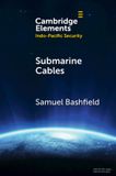 Submarine Cambridge University Press Elements in Indo-Pacific Security- Submarine Cables Paperback