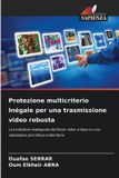 Protezione OmniScriptum SRL Protezione multicriterio Inégale per una trasmissione video robusta