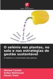 O Edicoes Nosso Conhecimento O selénio nas plantas, no solo e nas estratégias de gestão sustentável