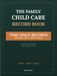 The Family Child Care Record Book: A Full Year of Attendance, Meal Counts, Business Hours & Expenses for Home-Based Providers | Undated, Start Any Month