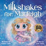 Milkshakes for Marleigh: A Story of Magic, Mateship, & Life-Saving Kindness