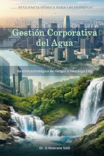 Gestión Corporativa del Agua: Gestión estratégica de riesgos y liderazgo ESG