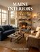 Maine Interiors Coffee Table Book: A Collection of Coastal Homes, Historic Retreats, Rustic Elegance, and Timeless New England Design