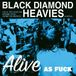 Sonic Rendezvous Black Diamond Heavies - Alive As Fuck!