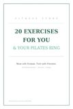 20 EXERCISES FOR YOU & YOUR PILATES RING: Move with Purpose. Train with Precision.