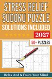 Stress Relief Sudoku Puzzle book: Sudoku Puzzles For Stress Relief | Help Calm The Mind, Relax, and Focus | 6x9 Inches, 112 Pages | 50+ Puzzles | Solutions Included