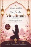 Dua for the Muslimah: A Beautiful Prayer & Gratitude Journal for Muslim Women: with Arabic Text, Transliteration, and English Meaning | 140+ Authentic Duas from Quran & Sunnah for Spiritual Growth
