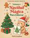 Navidad Mágica Para Colorear: Colección Mundo Creativo, Volumen 1