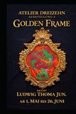 Golden Frame Ausstellung 4 | Atelier Dreizehn Kallmünz |: Was bleibt, verändert sich