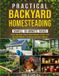 Practical Backyard books Practical Backyard Homesteading