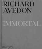 Richard Phaidon Richard Avedon Immortal: Portraits of Aging, 1951-2004