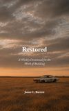 Restored: A Weekly Devotional for the Work of Building