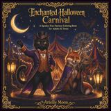 Enchanted Halloween Carnival: A Spooky-Fun Fantasy Coloring Book for Adults & Teens