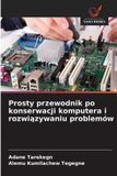 Prosty OmniScriptum SRL Prosty przewodnik po konserwacji komputera i rozwiązywaniu problemów