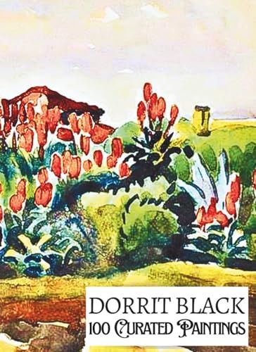 DORRIT BLACK: 100 Curated Paintings; Luxury Coffee Table Book with High Quality Art Prints; Large A4 Size (8.5x11.69"); Premium Archival-Quality ... on Black; With Gallery-Style Commentaries