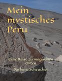 Mein mystisches Peru: Eine Reise zu magischen Orten