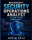 Microsoft Security Operations Analyst Exam Prep 2026–2027: SC-200 Complete Certification Guide