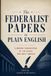 The Federalist Papers in Plain English: A Modern Condensation of the Essays That Built America