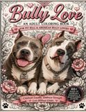 Bully Love Adult Coloring Book: Relaxing, Heartwarming Dog Designs for Pit Bull & American Bully Lovers