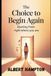 The Choice To Begin Again: Starting Fresh Right Where You Are