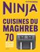 Ninja Airfryer Cuisines du Maghreb: 70 recettes de l'entrée au dessert