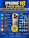 Apple IPHONE 18 PRO MAX MANUEL DE L'UTILISATEUR POUR DÉBUTANTS