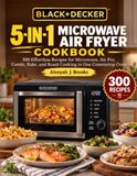 BLACK+DECKER 5-IN-1 MICROWAVE AIR FRYER COOKBOOK