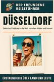 Düsseldorf: Exklusive Einblicke in die Welt zwischen Altbier und Armani. Der erfundene Reiseführer