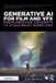 Generative Routledge Generative AI for Film and VFX: From Creative Concepts to Studio-Ready Workflows Paperback