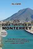 GUIDA TURISTICA DI MONTERREY 2026
