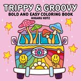 Trippy & Groovy: Bold And Easy Coloring Book Paperback