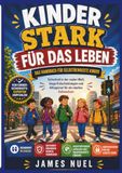 Kinder zu straßenschlauen Menschen erziehen: Das Handbuch für selbstbewusste Kinder Sicherheit im Alltag, kluge Entscheidungen und Mut im Alltag für ein starkes Erwachsenwerden.