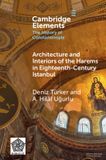 Architecture Cambridge University Press Elements in the History of Constantinople- Architecture and Interiors of the Harems in Eighteenth-Century Istanbul Paperback