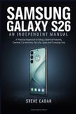 Samsung Galaxy S26: An Independent Manual