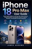 iPhone Apple iPhone 18 Pro Max User Guide