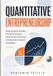 Quantitative Entrepreneurship: Mathematical Models, Financial Analysis, Data-Driven Decisions, and Business Growth Strategies