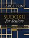 Large Print Sudoku for Seniors: 100 Medium Sudoku Puzzles with Large Grids and Solutions