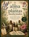El alma de las plantas medicinales: Guía ilustrada de remedios naturales, aceites esenciales y bienestar ancestral