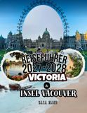 Reiseführer Victoria und Vancouver Island 2027–2028: Traveler’s Choice Edition mit vollständigen Karten, GPS-Wegpunkten und intelligenten ... kulinarische Geheimtipps der Region