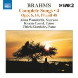 Mélodies Naxos Alina Wunderlin, Kieran Carrel, Ulrich Eisenlohr - Brahms: Complete Songs, Vol. 4 Opp. 6, 14, 19 And 48 (CD)