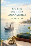 MY LIFE IN CHINA AND AMERICA