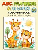 ABC NUMBERS and SHAPES COLORING BOOK FOR KIDS AGES 2-5: Fun Educational Coloring Pages for Preschool Learning
